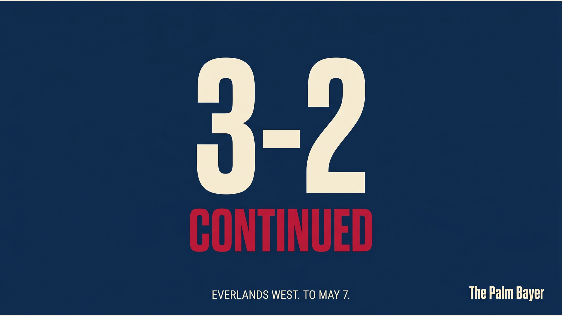 Vote tally graphic: 3-2 CONTINUED, Everlands West to May 7.